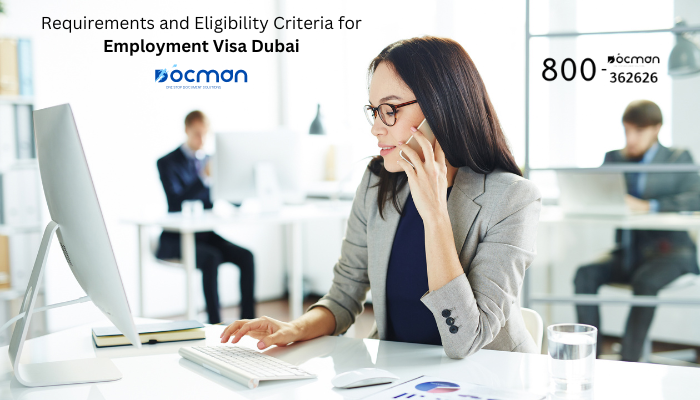 Requirements and Eligibility Criteria for Employment Visa Dubai