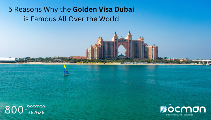 5 Reasons Why the Golden Visa Dubai is Famous All Over the World