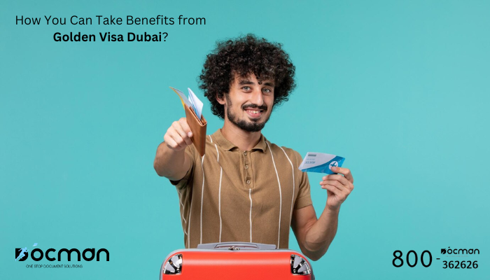How You Can Take Benefits from Golden Visa Dubai?