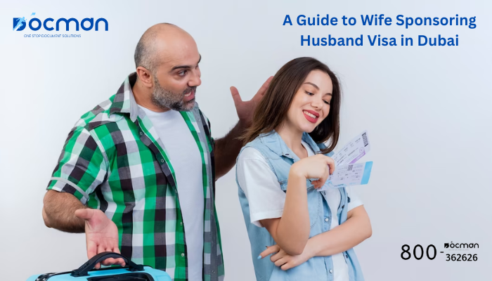 A Guide to Wife Sponsoring Husband Visa in Dubai
