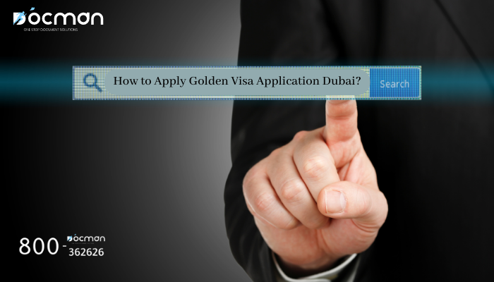 How to Apply Golden Visa Application Dubai