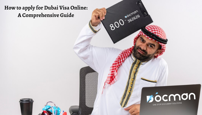How to apply for Dubai Visa Online A Comprehensive Guide